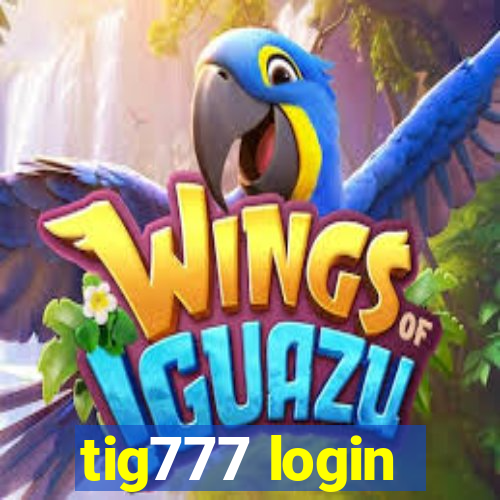 tig777 login